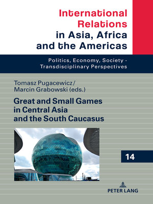 cover image of Great and Small Games in Central Asia and the South Caucasus